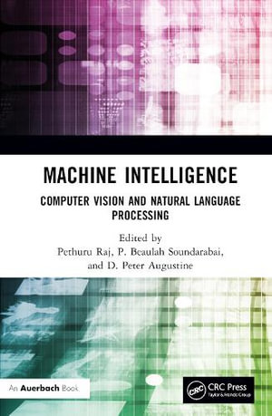 Machine Intelligence : Computer Vision and Natural Language Processing - Pethuru Raj