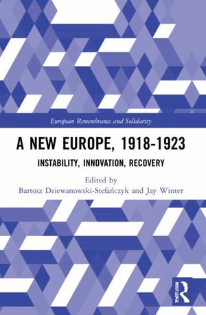 A New Europe, 1918-1923 : Instability, Innovation, Recovery - Bartosz Dziewanowski-StefaÅ?czyk