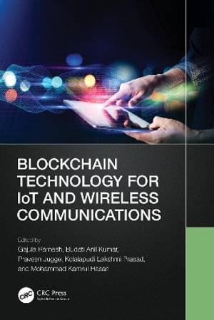 Blockchain Technology for IoT and Wireless Communications - Gajula Ramesh