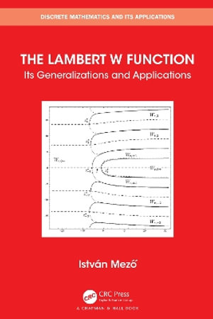 The Lambert W Function : Its Generalizations and Applications - Istvan Mezo