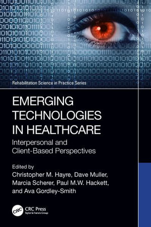 Emerging Technologies in Healthcare : Interpersonal and Client Based Perspectives - Christopher M. Hayre