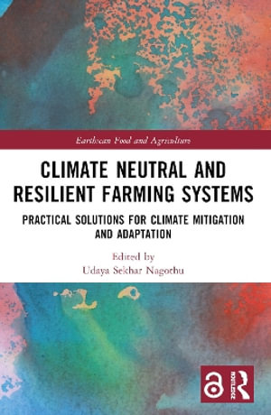 Climate Neutral and Resilient Farming Systems : Practical Solutions for Climate Mitigation and Adaptation - Udaya Sekhar Nagothu