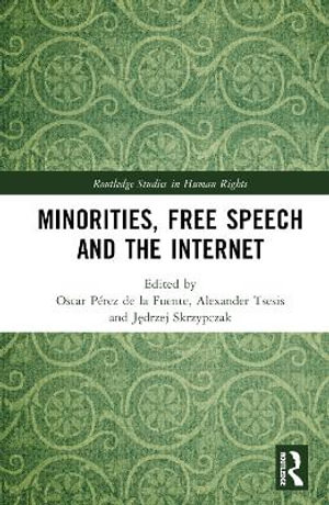 Minorities, Free Speech and the Internet : Routledge Studies in Human Rights - Oscar PÃ©rez de la Fuente