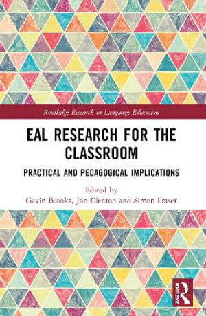 EAL Research for the Classroom : Practical and Pedagogical Implications - Gavin Brooks