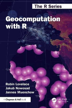 Geocomputation with R : Chapman & Hall/CRC The R Series - Jakub Nowosad