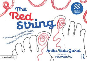 The Red String : Exploring the Energy of Anger and Other Strong Emotions - Anita Kate Garai