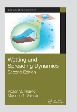 Wetting and Spreading Dynamics, Second Edition : Surfactant Science - Victor M. Starov