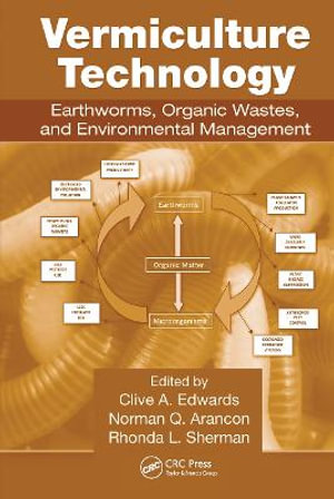 Vermiculture Technology : Earthworms, Organic Wastes, and Environmental Management - Clive A. Edwards