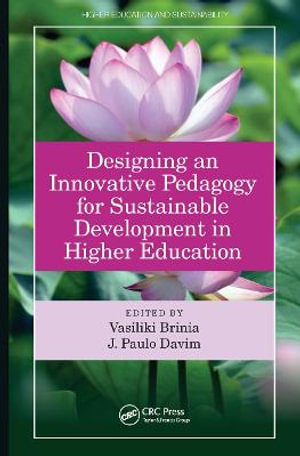 Designing an Innovative Pedagogy for Sustainable Development in Higher Education : Higher Education and Sustainability - Vasiliki Brinia