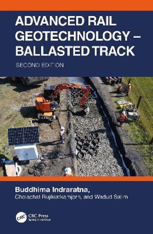 Advanced Rail Geotechnology - Ballasted Track - Buddhima Indraratna