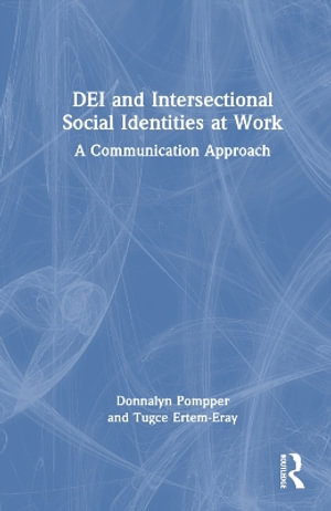 Dei and Intersectional Social Identities at Work : A Communication Approach - Donnalyn Pompper