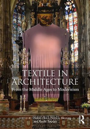 Textile in Architecture : From the Middle Ages to Modernism - Didem Ekici