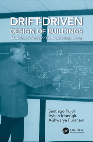 Drift-Driven Design of Buildings : Mete Sozen's Works on Earthquake Engineering - Santiago Pujol