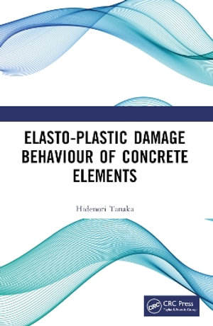 Elasto-Plastic Damage Behaviour of Concrete Elements - Hidenori Tanaka