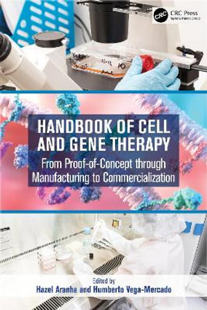 Handbook of Cell and Gene Therapy : From Proof-of-Concept through Manufacturing to Commercialization - Hazel Aranha