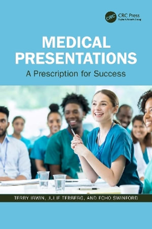 Medical Presentations : A Prescription for Success - Terry Irwin