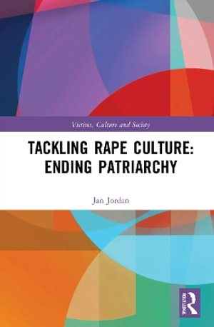 Tackling Rape Culture : Ending Patriarchy - Jan Jordan