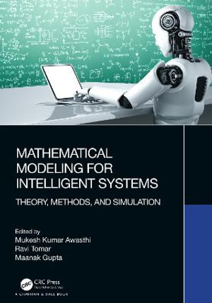 Mathematical Modeling for Intelligent Systems : Theory, Methods, and Simulation - Mukesh Kumar Awasthi