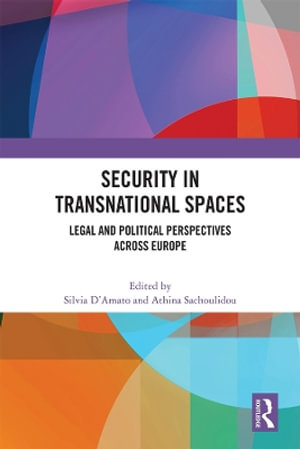 Security in Transnational Spaces : Legal and Political Perspectives across Europe - Silvia D'Amato