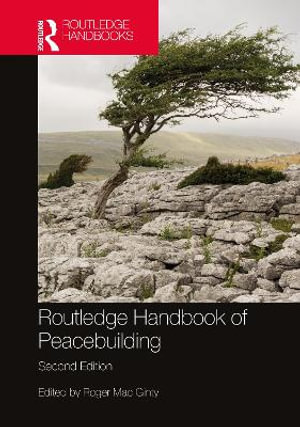 Routledge Handbook of Peacebuilding - Roger Mac Ginty