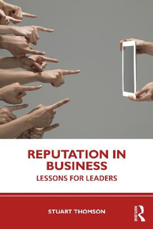 Reputation in Business : Lessons for Leaders - Stuart Thomson