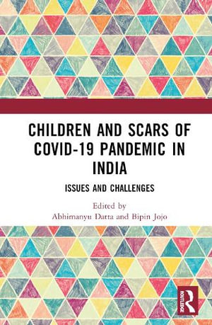 Children and Scars of COVID-19 Pandemic in India : Issues and Challenges - Abhimanyu Datta