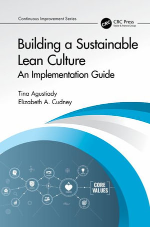 Building a Sustainable Lean Culture : An Implementation Guide - Tina Agustiady