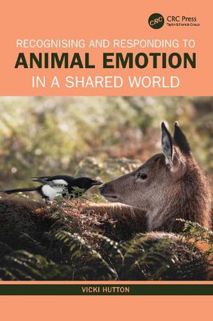 Recognising and Responding to Animal Emotion in a Shared World - Vicki Hutton