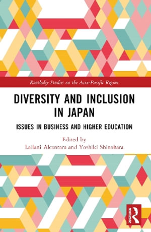 Diversity and Inclusion in Japan : Issues in Business and Higher Education - Lailani Alcantara