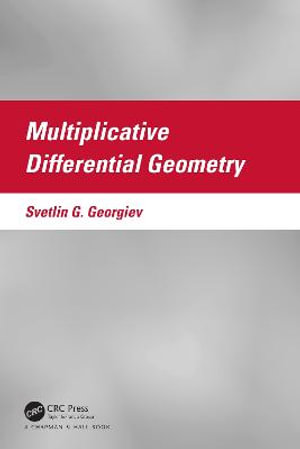 Multiplicative Differential Geometry - Svetlin G. Georgiev