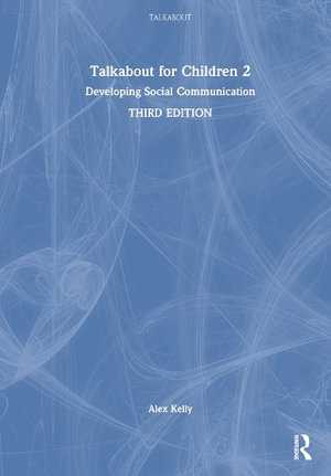 Talkabout for Children 2 : Developing Social Communication - Alex Kelly