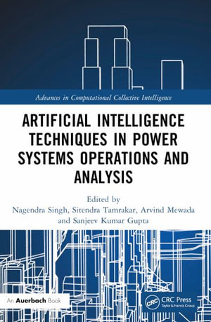 Artificial Intelligence Techniques in Power Systems Operations and Analysis - Nagendra Singh