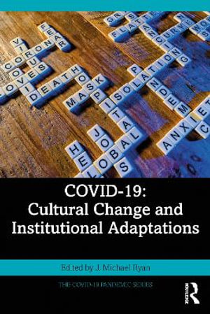 COVID-19 : Cultural Change and Institutional Adaptations - J. Michael Ryan