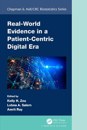 Real-World Evidence in a Patient-Centric Digital Era : Chapman & Hall/Crc Biostatistics - Kelly H. Zou