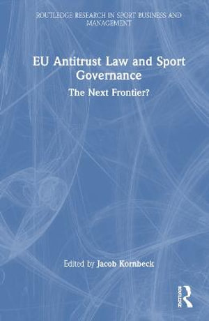 EU Antitrust Law and Sport Governance : The Next Frontier? - Jacob Kornbeck