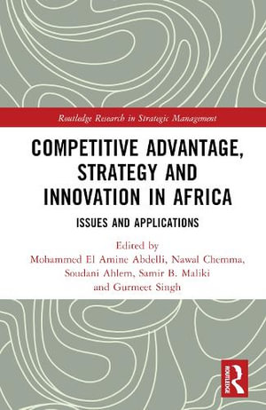 Competitive Advantage, Strategy and Innovation in Africa : Issues and Applications - Mohammed El Amine Abdelli