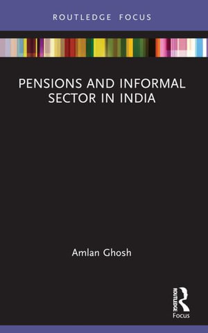 Pensions and Informal Sector in India - Amlan Ghosh