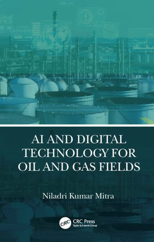 AI and Digital Technology for Oil and Gas Fields - Niladri Kumar Mitra