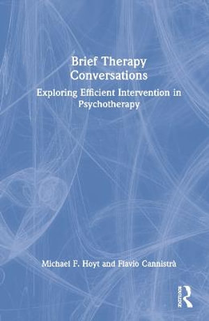 Brief Therapy Conversations : Exploring Efficient Intervention in Psychotherapy - Michael F. Hoyt