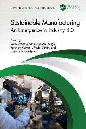 Sustainable Manufacturing : An Emergence in Industry 4.0 - Kamalpreet Sandhu