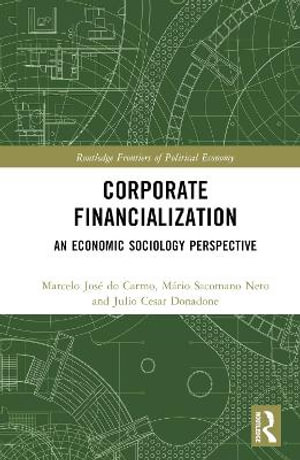 Corporate Financialization : An Economic Sociology Perspective - Marcelo JosÃ© do Carmo