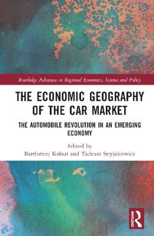 The Economic Geography of the Car Market : The Automobile Revolution in an Emerging Economy - BartÅ?omiej KoÅ?sut