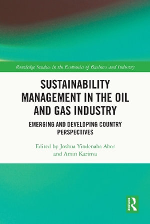 Sustainability Management in the Oil and Gas Industry : Emerging and Developing Country Perspectives - Joshua Yindenaba Abor