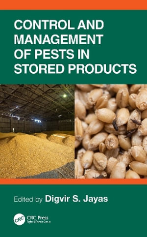 Control and Management of Pests in Stored Products - Digvir S. Jayas