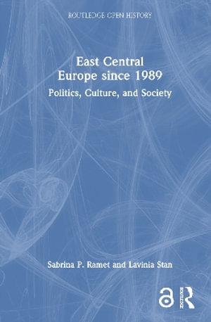 East Central Europe since 1989 : Politics, Culture, and Society - Sabrina P. Ramet