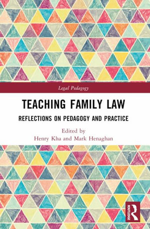 Teaching Family Law : Reflections on Pedagogy and Practice - Henry Kha