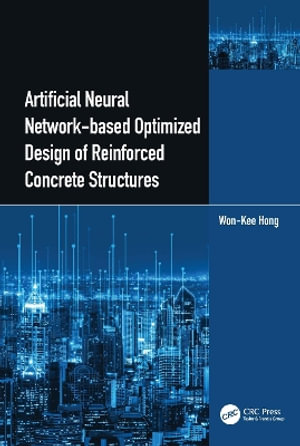 Artificial Neural Network-based Optimized Design of Reinforced Concrete Structures - Won-Kee  Hong