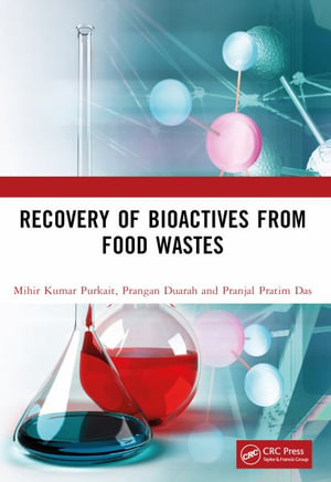 Recovery of Bioactives from Food Wastes - Mihir Kumar Purkait