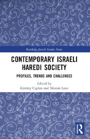 Contemporary Israeli Haredi Society : Profiles, Trends, and Challenges - Kimmy Caplan