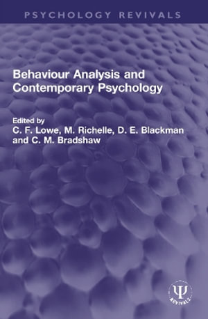 Behaviour Analysis and Contemporary Psychology : Psychology Revivals - C. F. Lowe